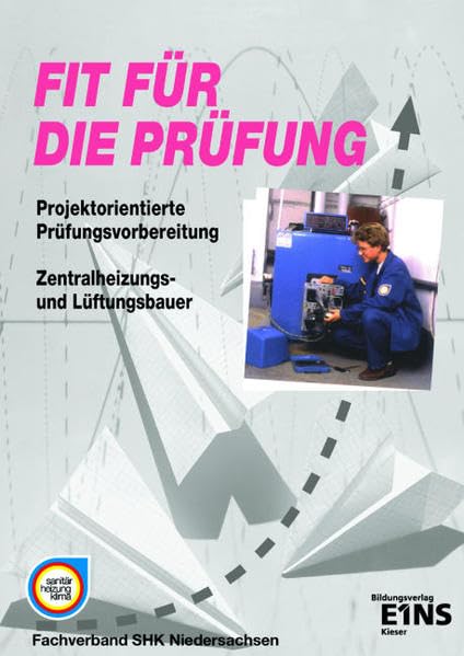 Fit für die Prüfung, Projektorientierte Prüfungsvorbereitung Zentralheizungs- und Lüftungsbauer: Projektorientierter Aufgabenband Business & Technology