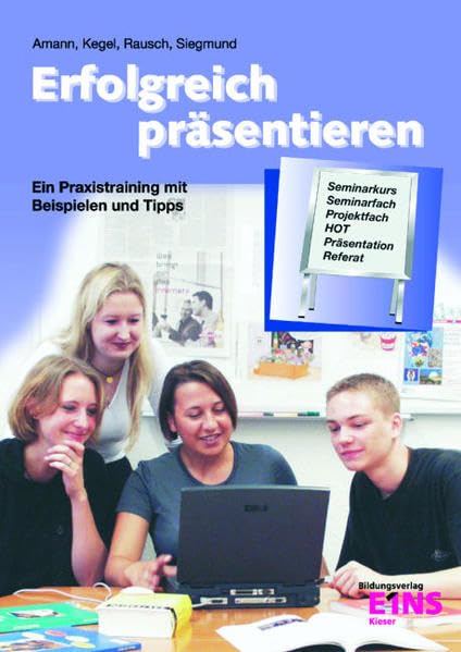 Erfolgreich präsentieren: Ein Praxistraining mit Beispielen und Tipps. Lehr- /Fachbuch Learning & Reference