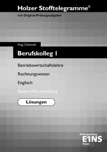 Stofftelegramme Berufskolleg I: Betriebswirtschaftslehre, Rechnungswesen, Englisch, Deutsch. Baden-Württemberg. Lösungen Business, Finance & Career