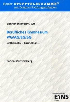 Stofftelegramme Berufliches Gymnasium. Mathematik Grundkurs; Baden-Württemberg. Study Guides