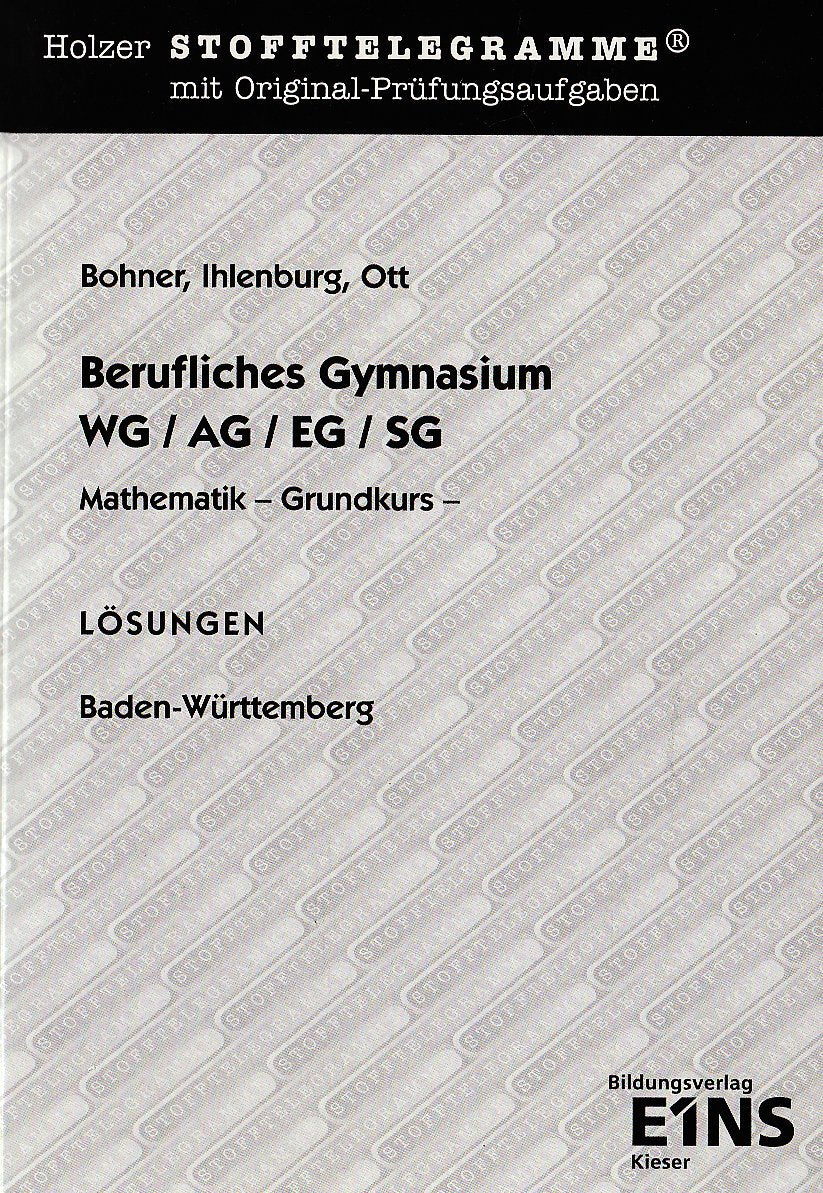 Stofftelegramme Berufliches Gymnasium. Mathematik Grundkurs; Baden-Württemberg. Lösungen Study Guides