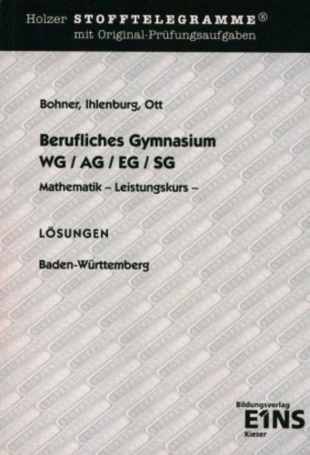 Stofftelegramme Berufliches Gymnasium: Mathematik Leistungskurs. Baden-Württemberg. Lösungen Business, Finance & Career