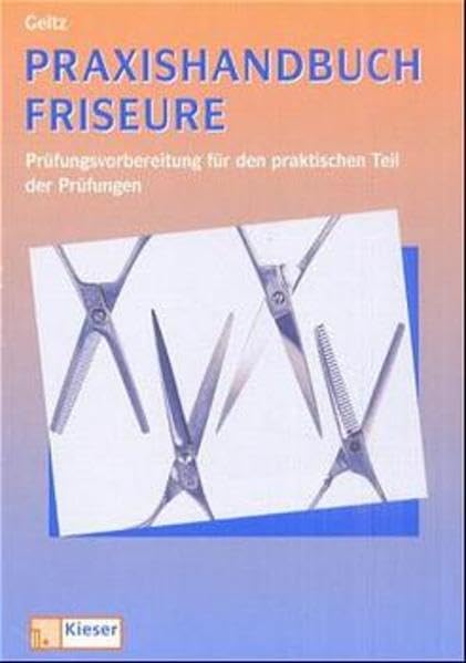 Praxishandbuch Friseure: Prüfungsvorbereitung für den praktischen Teil der Prüfungen. Aufgabenband Business, Finance & Career