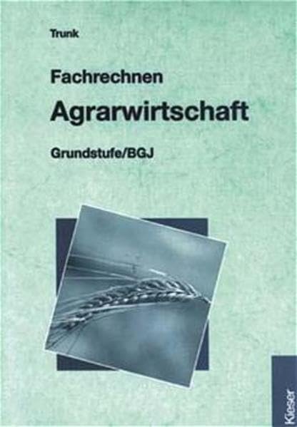 Fachrechnen Agrarwirtschaft: Grundstufe /BGJ. Lehr-/Fachbuch Business, Finance & Career