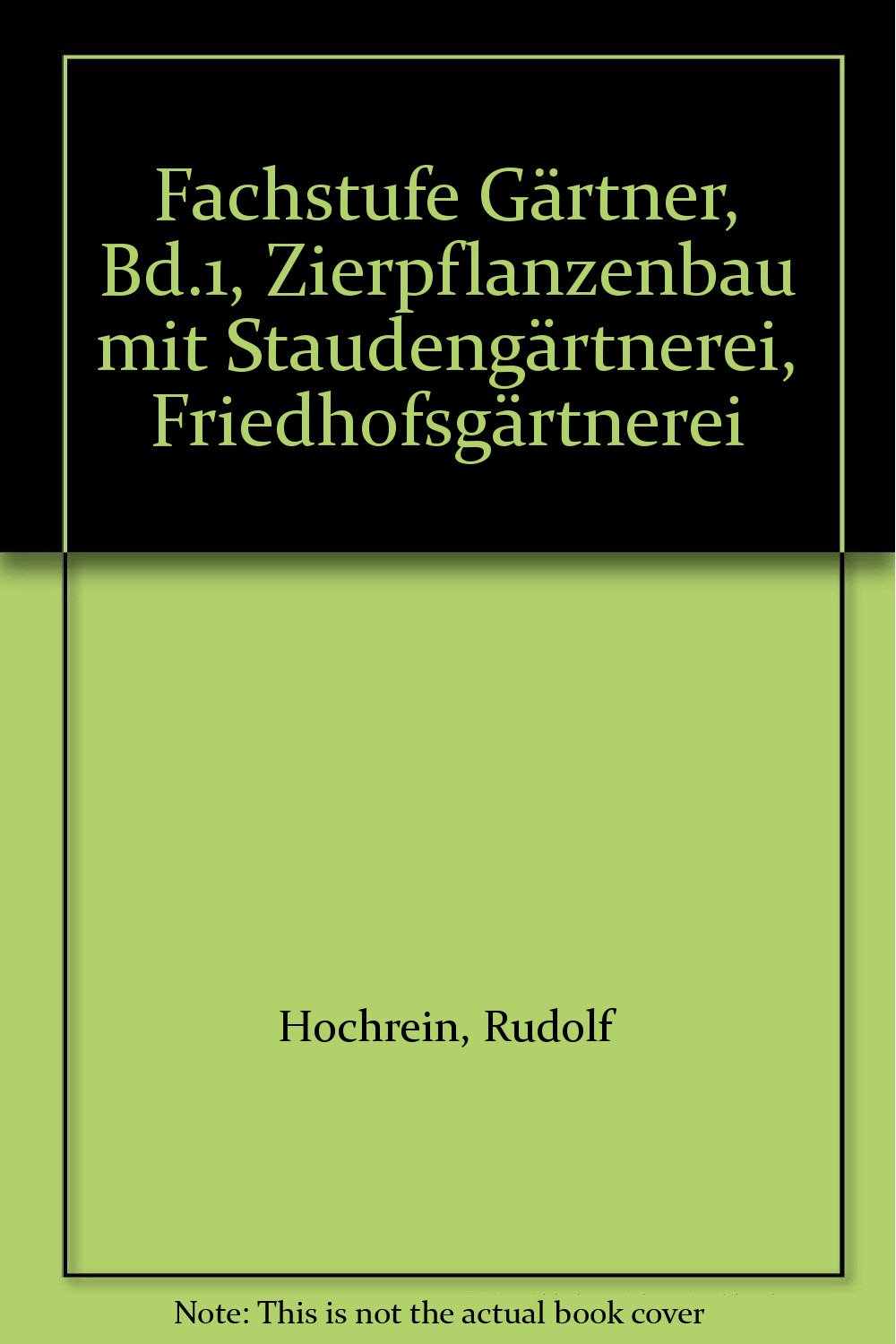 Fachstufe Gärtner, Bd.1, Zierpflanzenbau mit Staudengärtnerei, Friedhofsgärtnerei: Lehr- und Arbeitsbuch für berufsbildende Schulen / Zierpflanzenbau ... und Arbeitsbuch für berufsbildende Schulen) Study Guides
