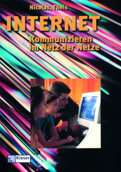 Internet - Kommunizieren im Netz der Netze: Lehr-/Fachbuch Business, Finance & Career