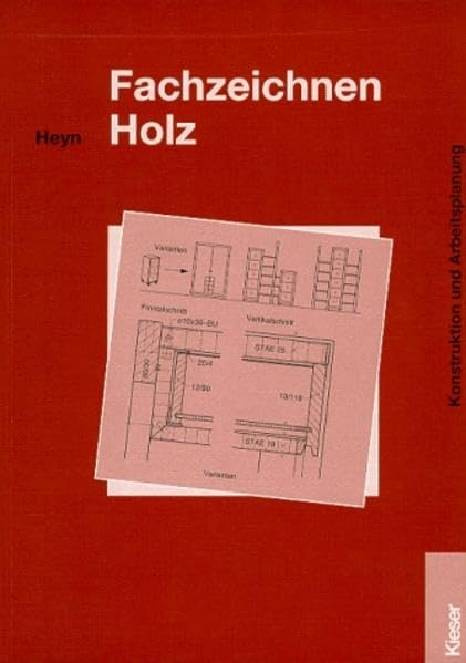 Fachzeichnen Holz: Konstruktion und Arbeitsplanung Lehr-/Fachbuch Business, Finance & Career