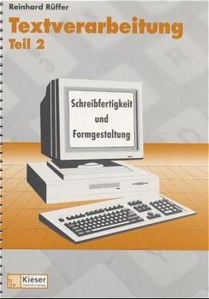 Textverarbeitung, Tl.2, Schreibfertigkeit und Formgestaltung: Teil 2. Schreibfertigkeit und Formgestaltung. Lehr-/Fachbuch Business, Finance & Career