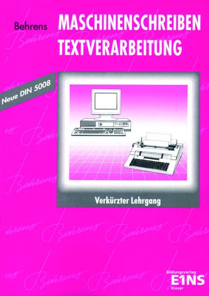 Maschinenschreiben, Textverarbeitung, neue Rechtschreibung, Verkürzter Lehrgang: Gesamtband - Verkürzter Lehrgang (DIN 2137) Lehr-/Fachbuch Business, Finance & Career
