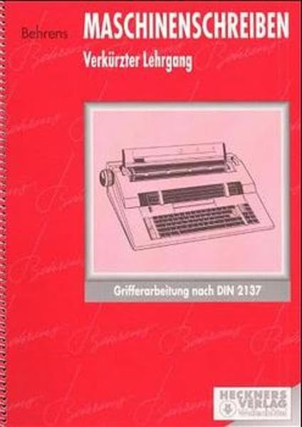 Maschinenschreiben, Ausgabe B: Verkürzter Lehrgang, Grifferarbeitung nach DIN 2137: Einführung in den Geschäftsbrief DIN 2137 Business, Finance & Career