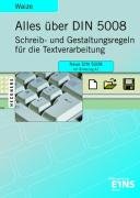 Alles über DIN 5008: Kommentar und Erläuterungen zur Norm DIN 5008 "Schreib- und Gestaltungsregeln für die Textverarbeitung" mit ... zum Gestalten von E-Mails und SMS-Nachrichten Business & Technology