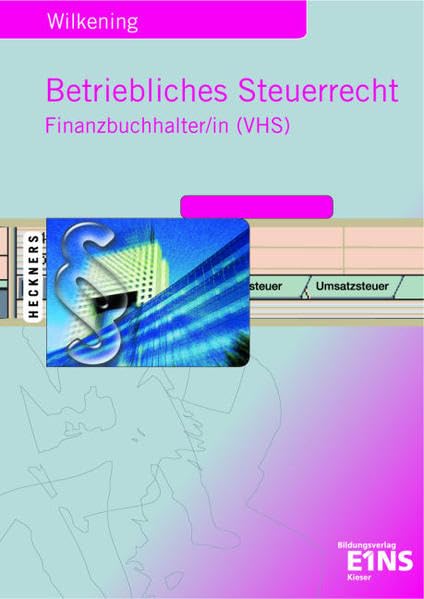 Betriebliches Steuerrecht, EURO. Finanzbuchhalter/in (VHS): Lehr-/Fachbuch Business, Finance & Career