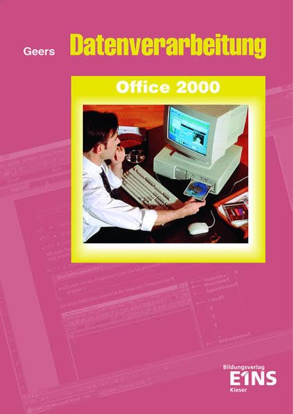 Datenverarbeitung Office 2000. Excel 2000 - Access 2000 - Word 2000... / Datenverarbeitung Office 2000: Excel 2000 - Access 2000 - Word 2000 - PowerPoint 2000 Lehr-/Fachbuch Business, Finance & Career