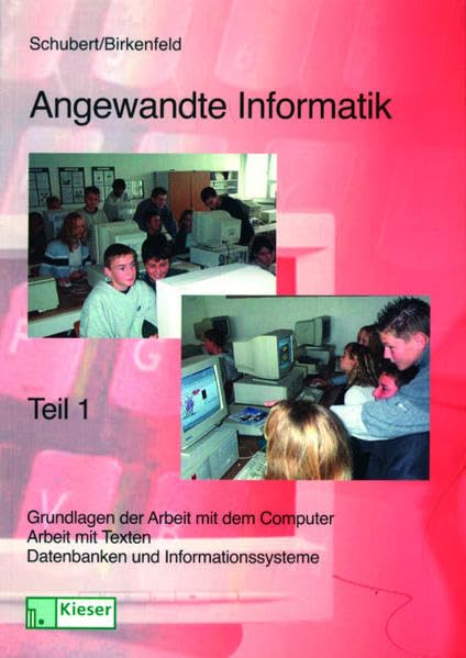 Angewandte Informatik, Ausgabe Sachsen, Tl.1, Grundlagen der Arbeit mit dem Computer - Arbeit mit Texten - Datenbanken und Informationssysteme: Schülerbuch Business, Finance & Career