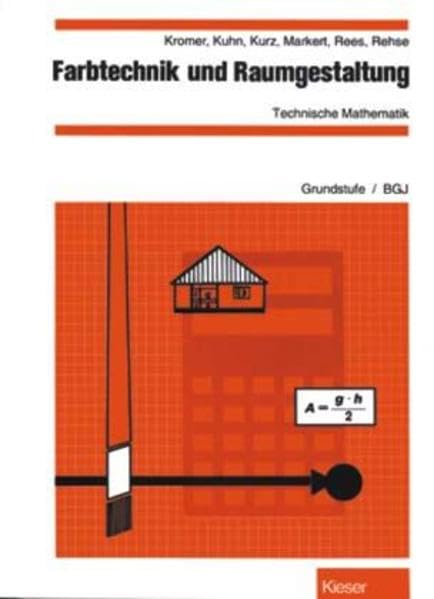 Farbtechnik und Raumgestaltung, Technische Mathematik, Grundstufe / BGJ: Grundstufe /BGJ Arbeitsheft Business, Finance & Career