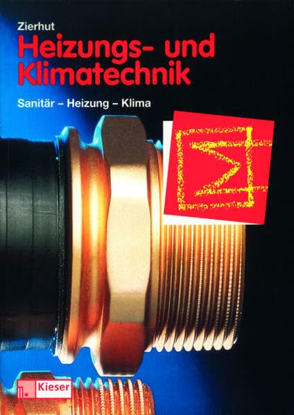 Heizungs- und Klimatechnik. Fachbuch für Zentralheizungs- und Lüftungsbauer. (Lernmaterialien): Sanitär, Heizung, Klima Lehr- /Fachbuch Business, Finance & Career