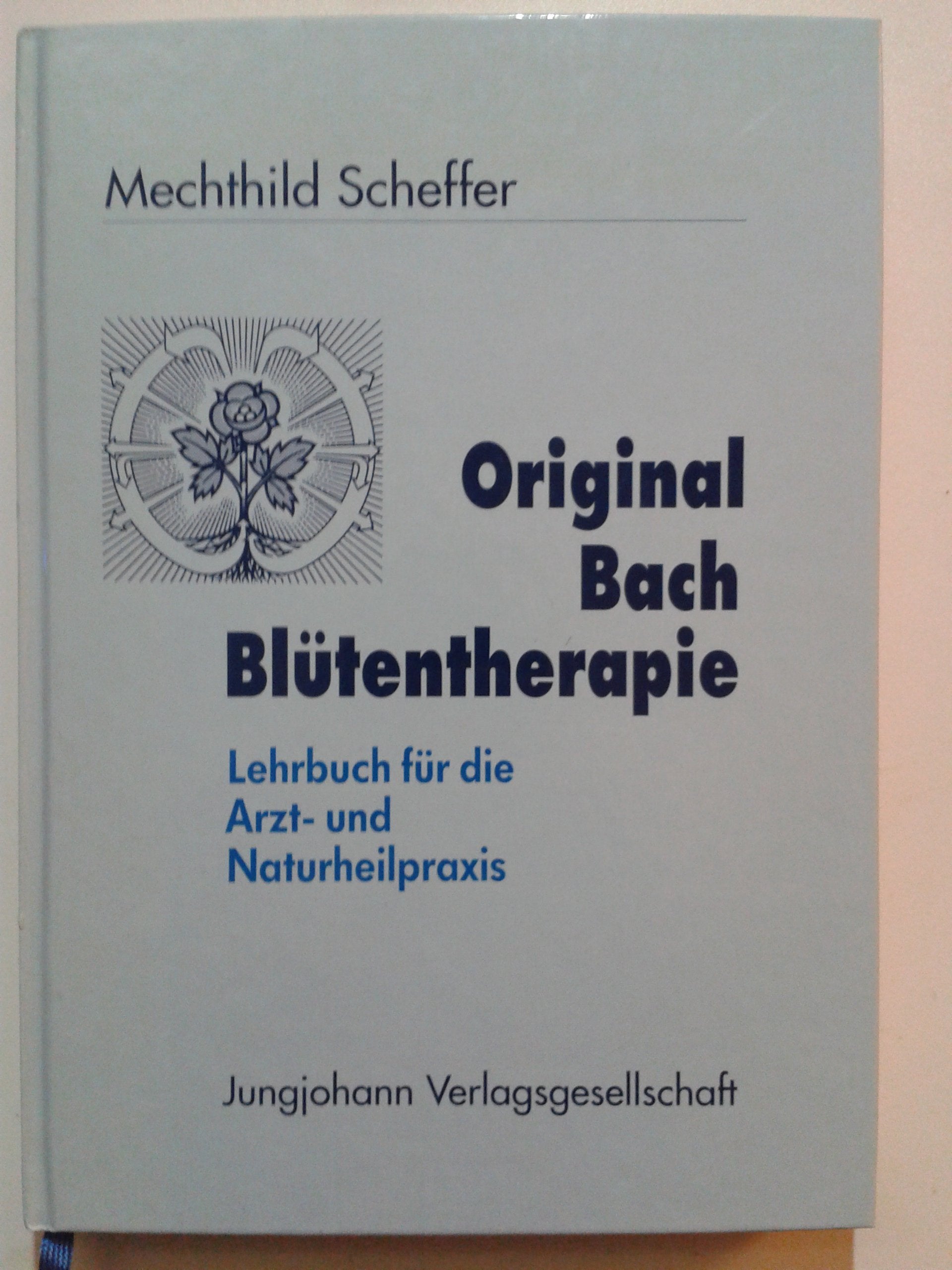 Lehrbuch der Original Bach-Blütentherapie für die Arzt- und Naturheilpraxis Books