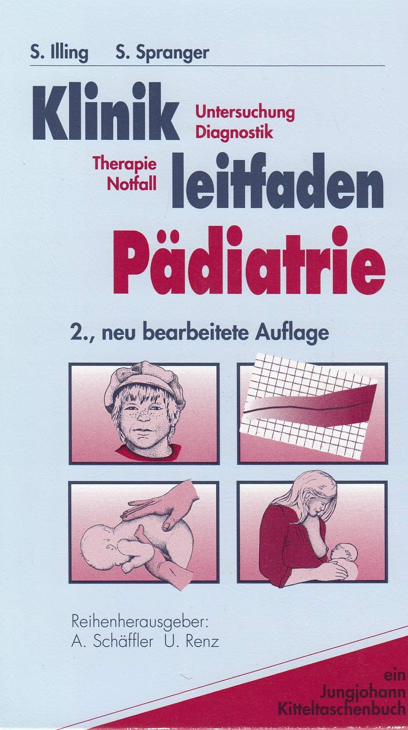 Klinikleitfaden Pädiatrie. Untersuchung - Diagnostik. Therapie - Notfall Medicine