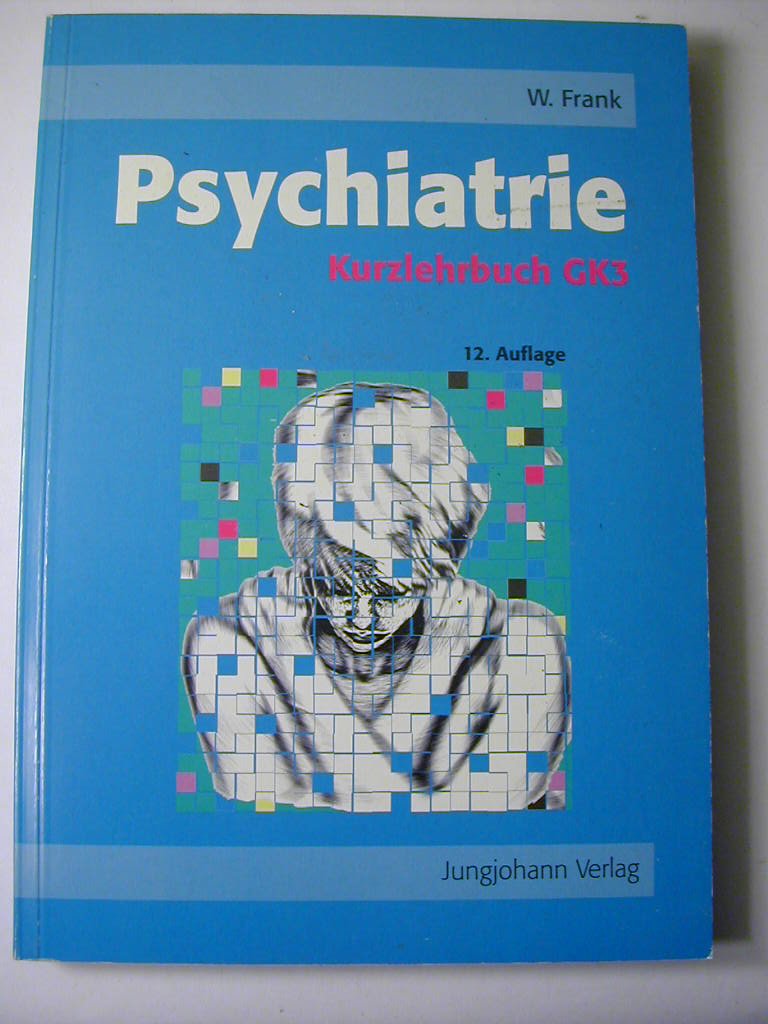 Kurzlehrbuch Psychiatrie zum Gegenstandskatalog 3 Medicine