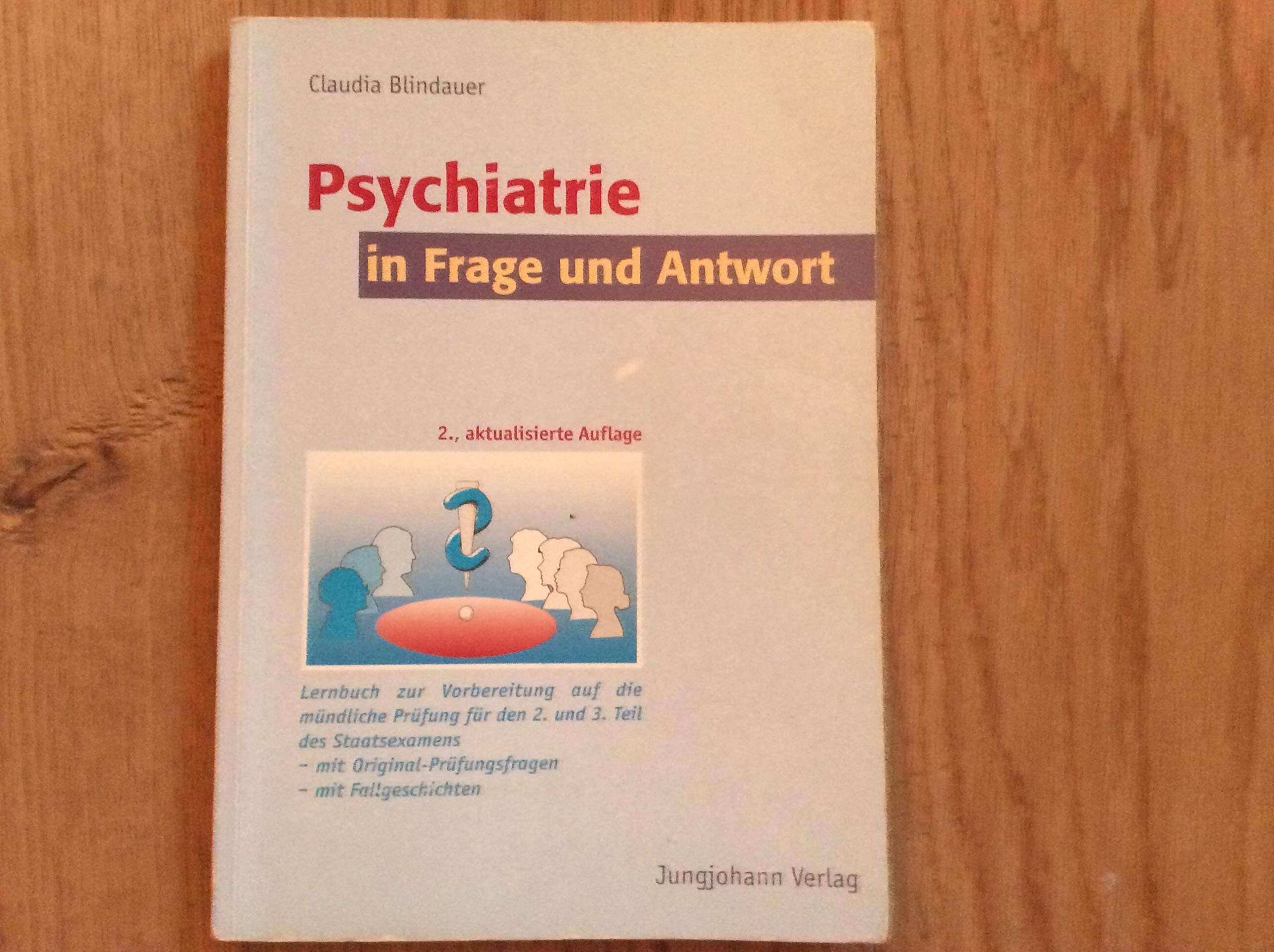Psychiatrie in Frage und Antwort. 347 Fragen zur mündlichen Prüfung, ausführlich beantwortet und mit 13 Fallgeschichten ergänzt Medicine