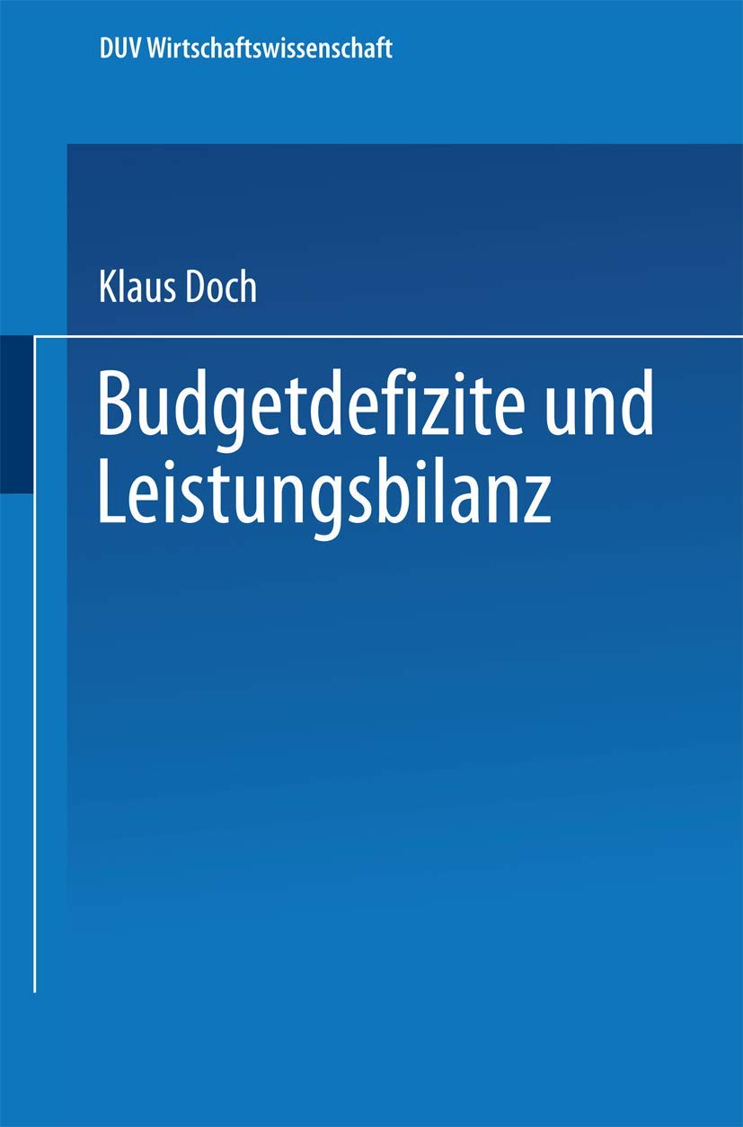 Budgetdefizite und Leistungsbilanz: Eine Theoretische Analyse (German Edition) (DUV Wirtschaftswissenschaft) Law