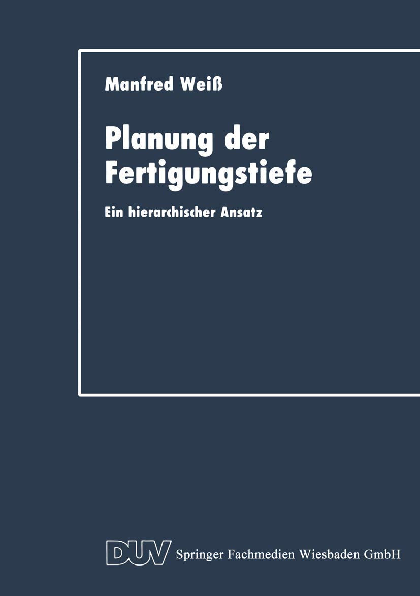 Planung der Fertigungstiefe: Ein Hierarchischer Ansatz (DUV Wirtschaftswissenschaft) (German Edition) Law