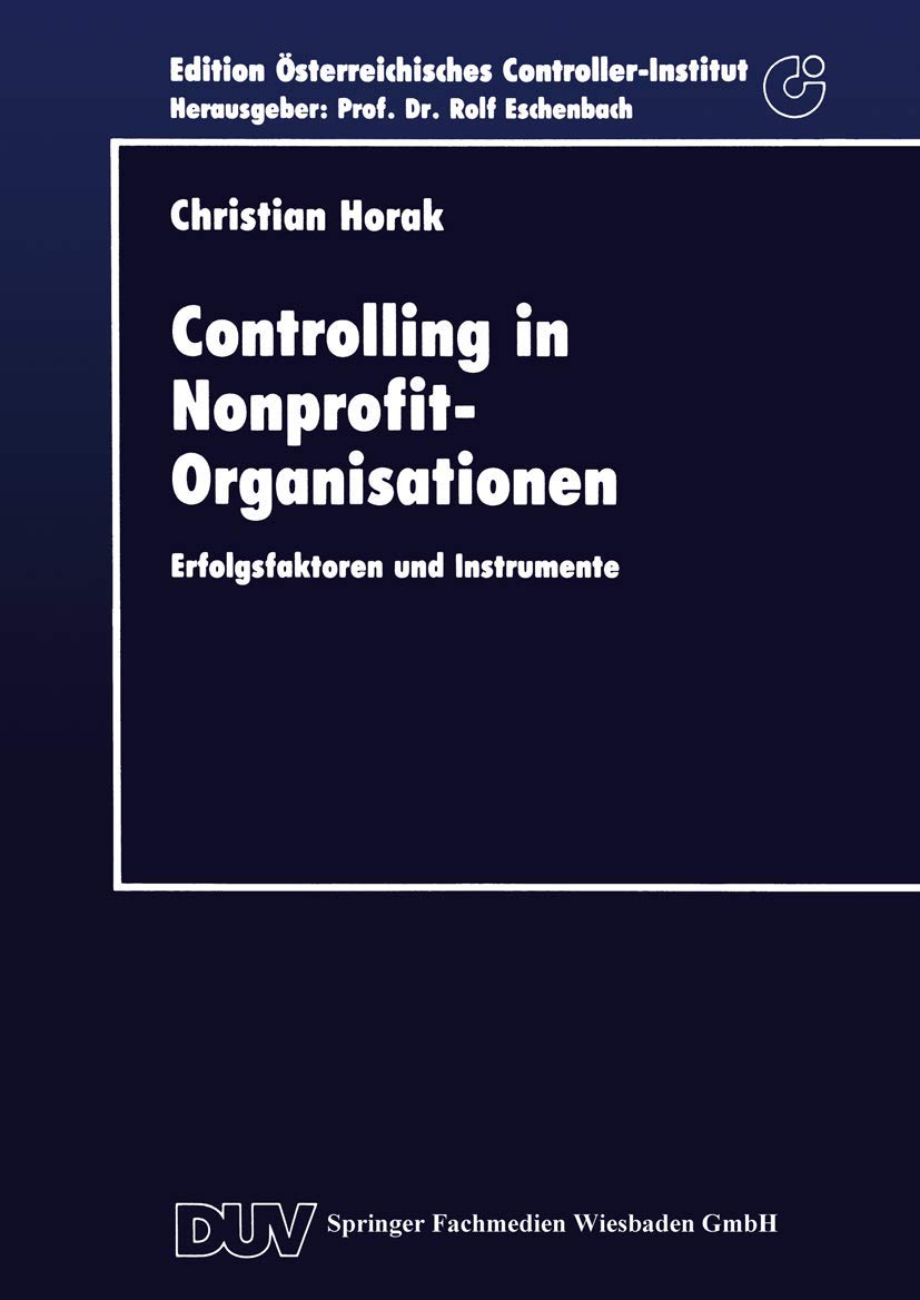 Controlling in Nonprofit-Organisationen: Erfolgsfaktoren und Instrumente (Edition Eosterreichisches Controller-Institut) Law