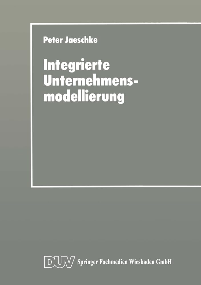 Integrierte Unternehmensmodellierung: Techniken zur Informations- und Geschäftsprozeßmodellierung (Wirtschaftsinformatik) Law