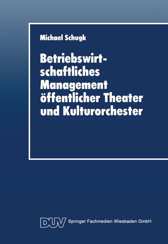 Betriebswirtschaftliches Management öffentlicher Theater und Kulturorchester: Diss. Law