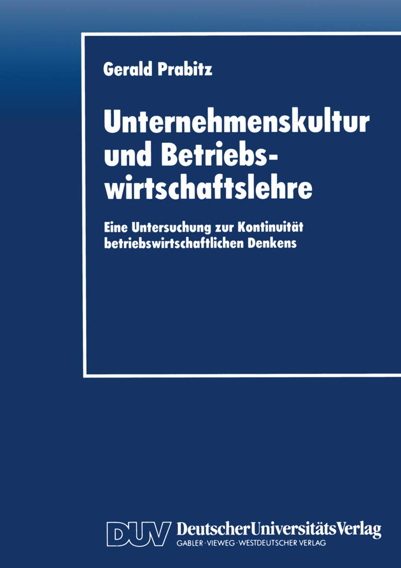 Unternehmenskultur und Betriebswirtschaftslehre: Eine Untersuchung Zur Kontinuität Betriebswirtschaftlichen Denkens (German Edition) Law