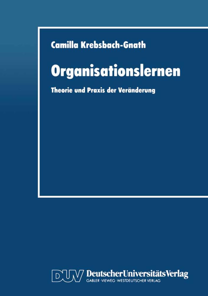 Organisationslernen: Theorie Und Praxis Der Veränderung (German Edition) Law