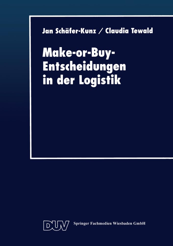 Make-or-Buy-Entscheidungen in der Logistik (DUV Wirtschaftswissenschaft) Law