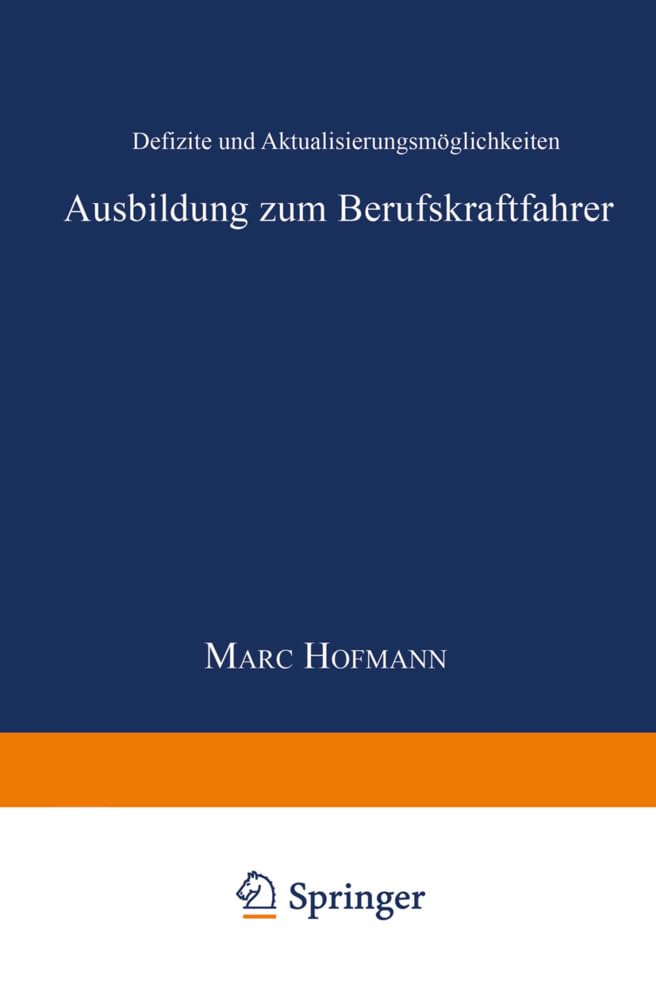 Ausbildung zum Berufskraftfahrer: Defizite Und Aktualisierungsmöglichkeiten (System Mensch - Technik - Umwelt, Schriftenreihe Der Verkehrsakademien . ... e.V., 3, Band 3) Law