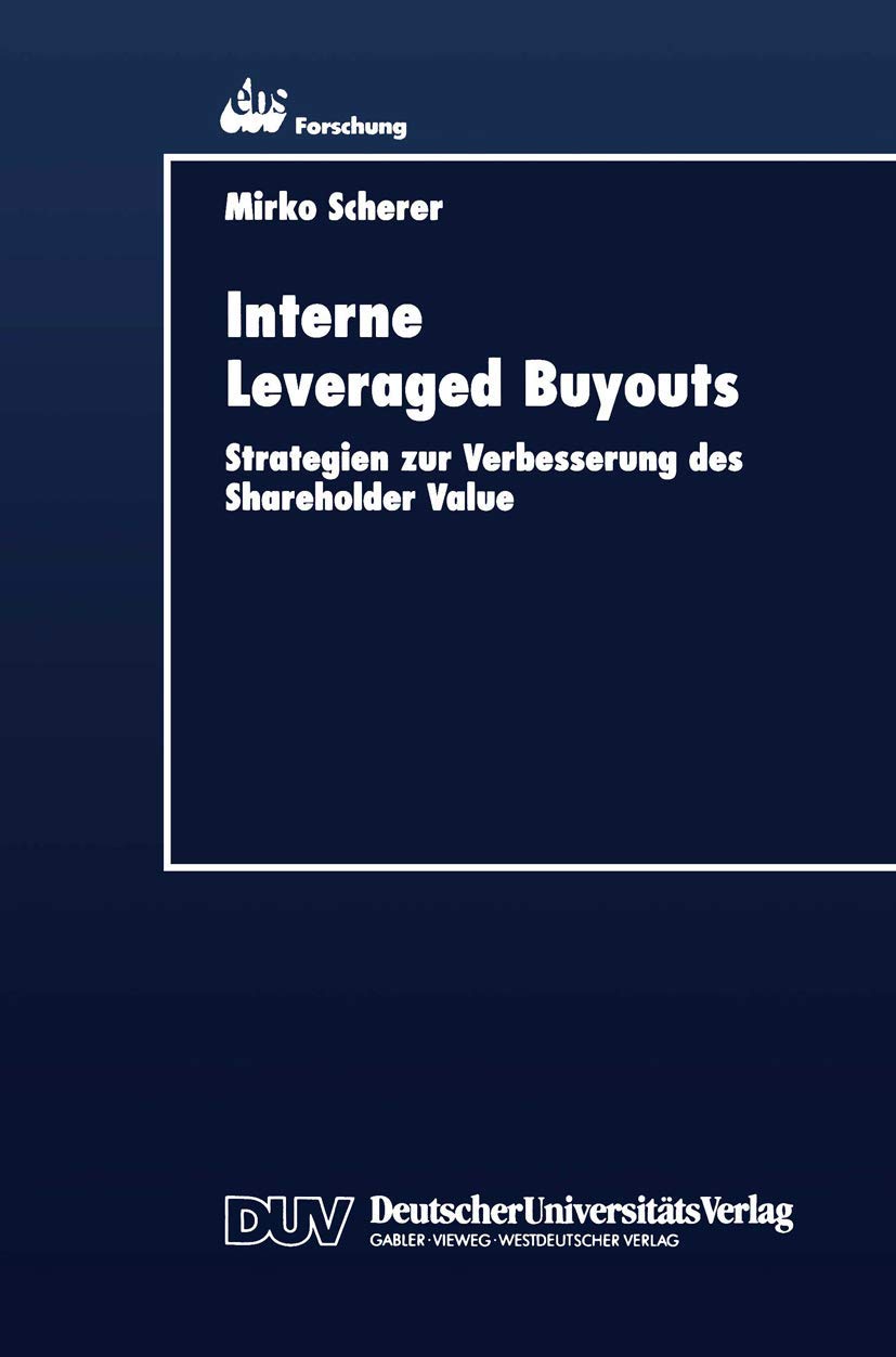 Interne Leveraged Buyouts: Strategien Zur Verbesserung Des Shareholder Value (Ebs-Forschung, Schriftenreihe Der European Business School Schloß ... SCHOOL Schloß Reichartshausen, 16, Band 16) Law