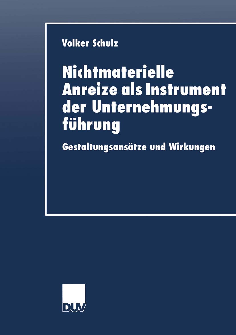 Nichtmaterielle Anreize als Instrument der Unternehmungsführung: Gestaltungsansätze und Wirkungen (DUV Wirtschaftswissenschaft) (German Edition) Law