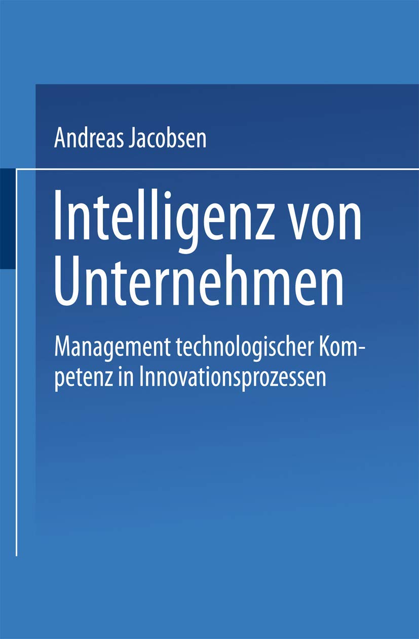 Intelligenz von Unternehmen: Management technologischer Kompetenz in Innovationsprozessen (DUV Wirtschaftswissenschaft) (German Edition) Law
