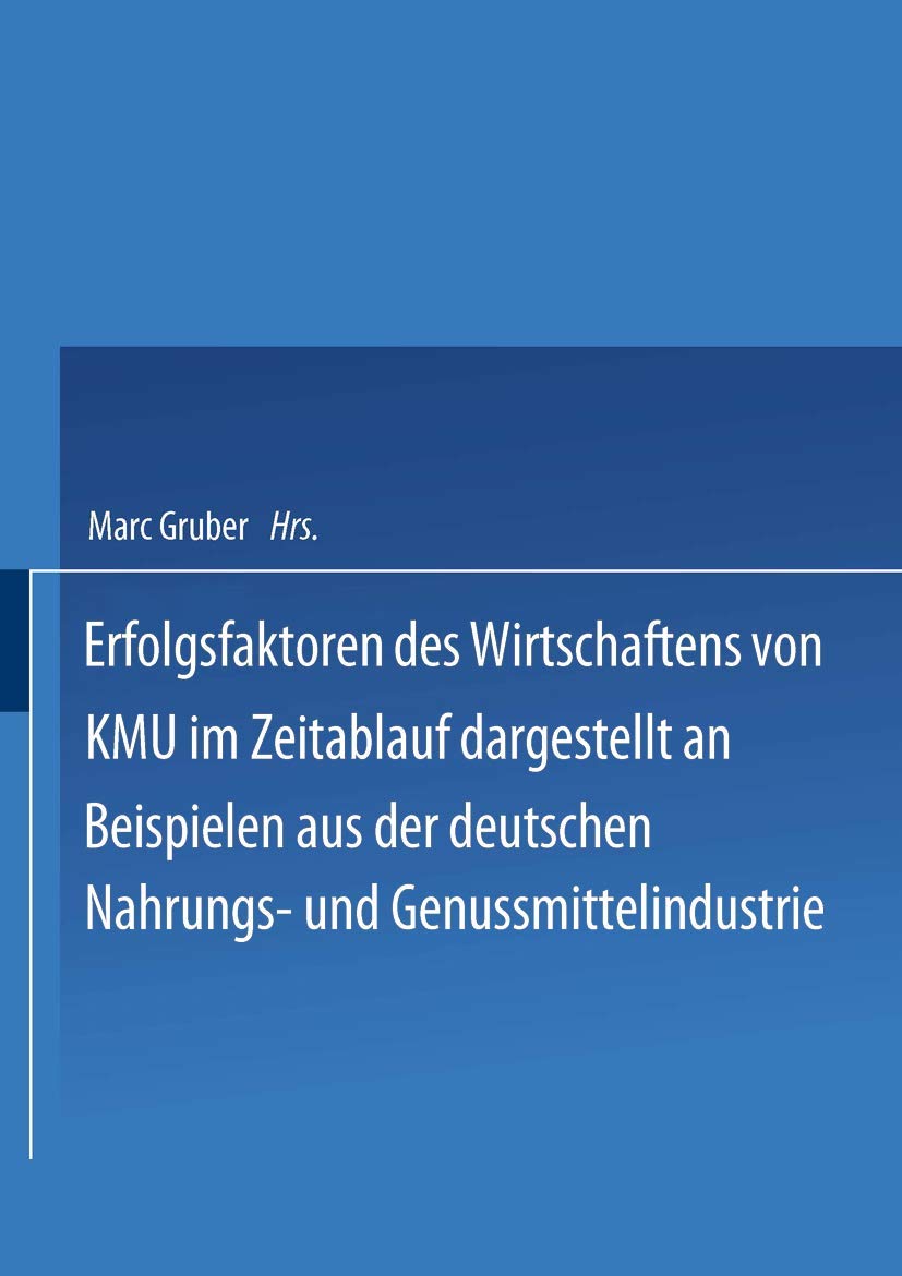 Erfolgsfaktoren des Wirtschaftens von KMU im Zeitablauf dargestellt an Beispielen aus der deutschen Nahrungs- und Genussmittelindustrie Law