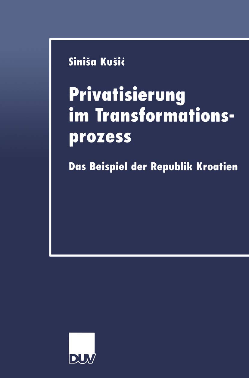Privatisierung im Transformationsprozess. Das Beispiel der Republik Kroatien (DUV Wirtschaftswissenschaft) Law