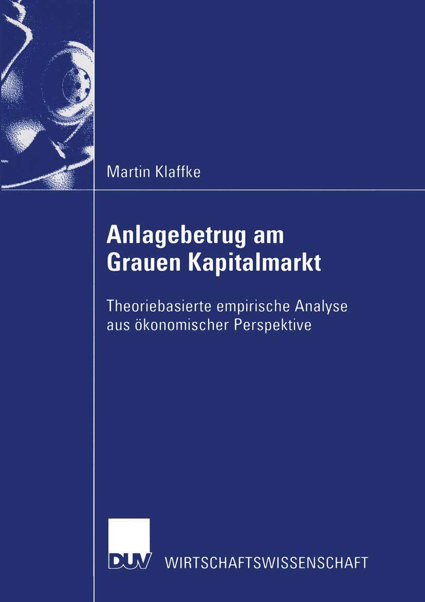 Anlagebetrug am Grauen Kapitalmarkt. Theoriebasierte empirische Analyse aus ökonomischer Perspektive (Wirtschaftswissenschaften) Law