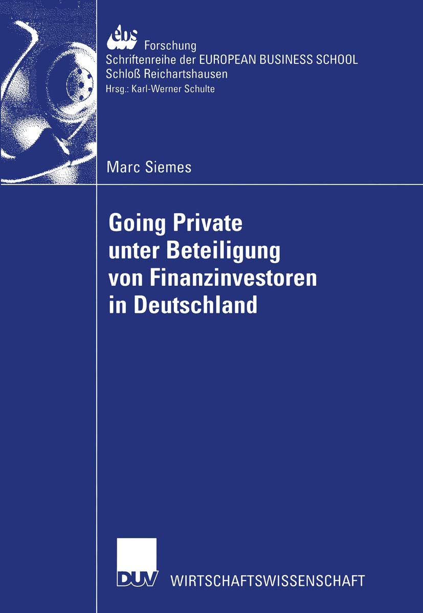 Going Private unter Beteiligung von Finanzinvestoren in Deutschland (ebs-Forschung, Schriftenreihe der European Bbusiness School Schloß ... SCHOOL Schloß Reichartshausen, 44, Band 44) Law