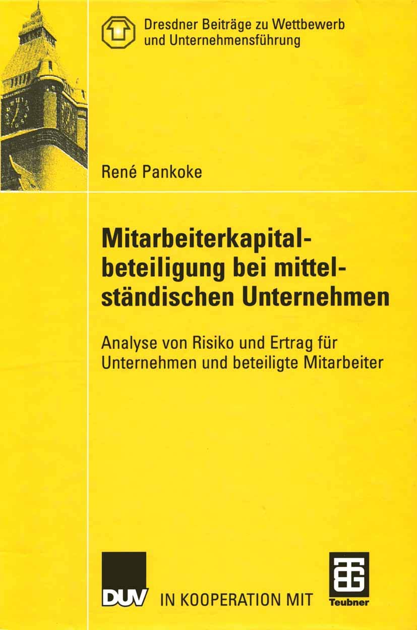 Mitarbeiterkapitalbeteiligung bei mittelständischen Unternehmen. Analyse von Risiko und Ertrag für Unternehmen und beteiligte Mitarbeiter (Dresdner Beiträge zu Wettbewerb und Unternehmensführung) Law