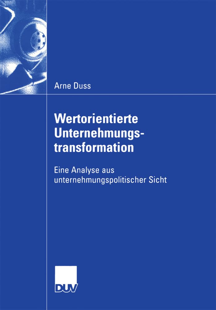 Wertorientierte Unternehmungstransformation: Eine Analyse aus Unternehmungspolitischer Sicht (Wirtschaftswissenschaften) (German Edition) Law