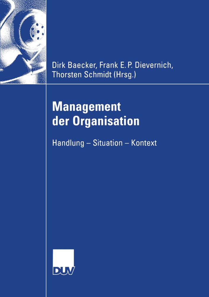 Management der Organisation: Handlung - Situation - Kontext (Wirtschaftswissenschaften) (German Edition) Law