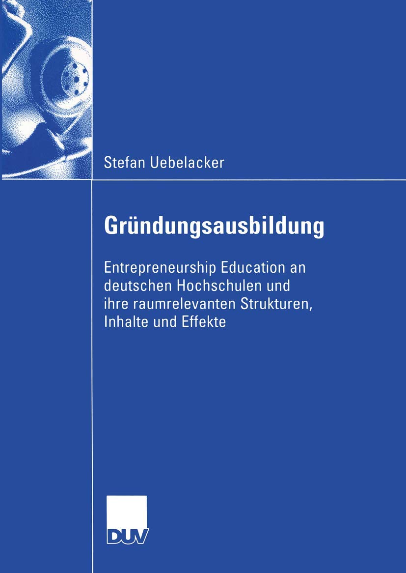 Gründungsausbildung: Entrepreneurship Education an deutschen Hochschulen und ihre raumrelevanten Strukturen, Inhalte und Effekte (Wirtschaftswissenschaften) Law