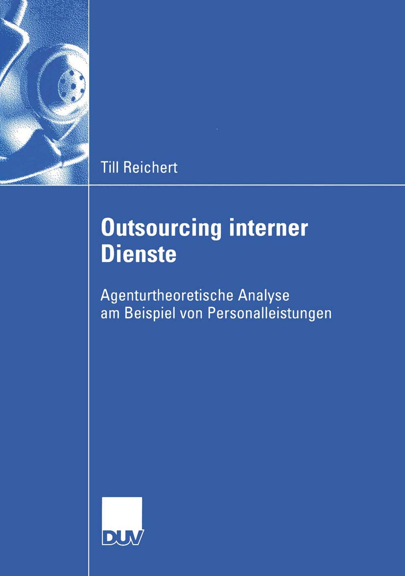 Outsourcing interner Dienste: Agenturtheoretische Analyse am Beispiel von Personalleistungen (Wirtschaftswissenschaften) Law