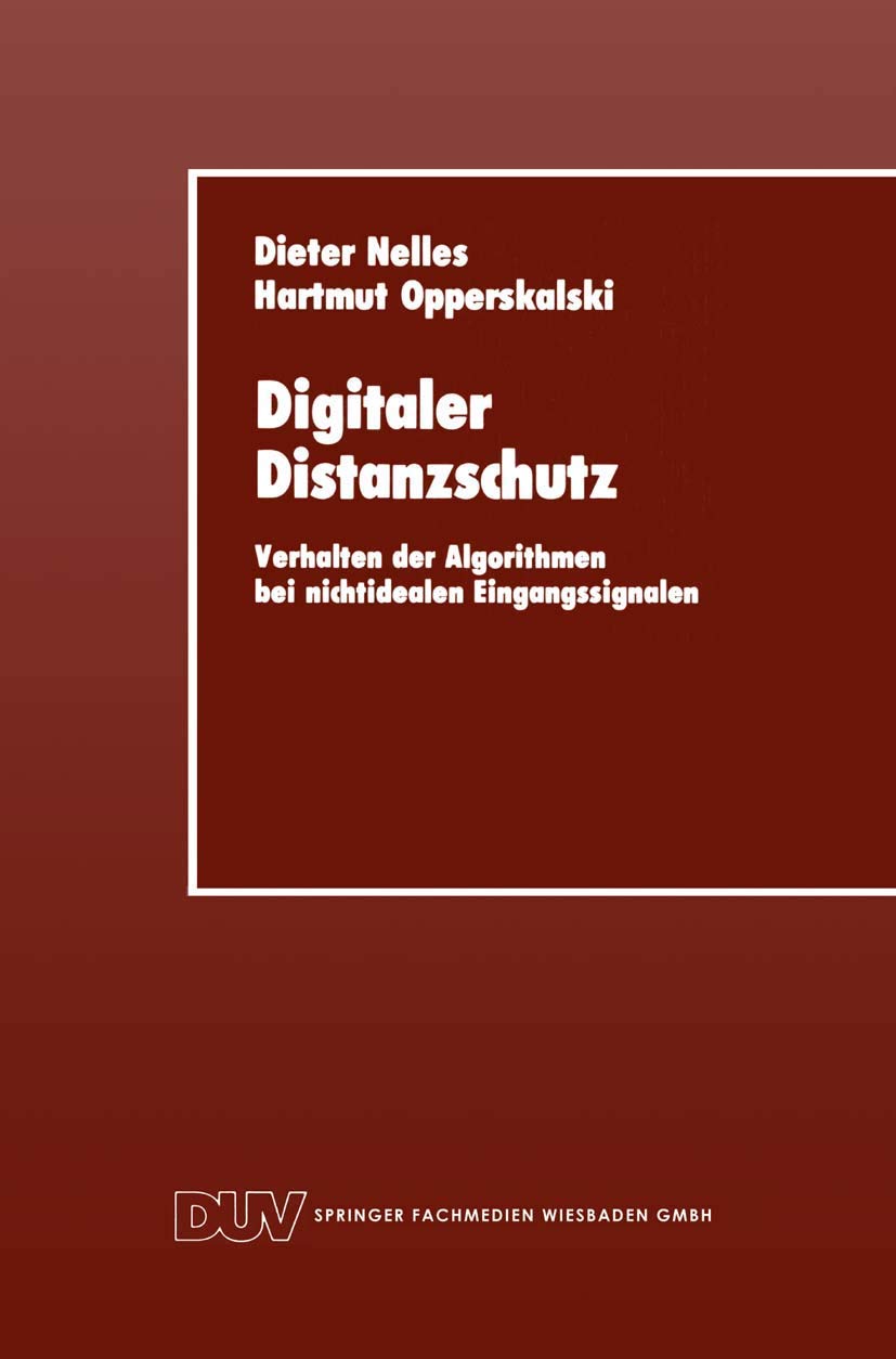 Digitaler Distanzschutz: Verhalten Der Algorithmen Bei Nichtidealen Eingangssignalen (German Edition) Media & Communication
