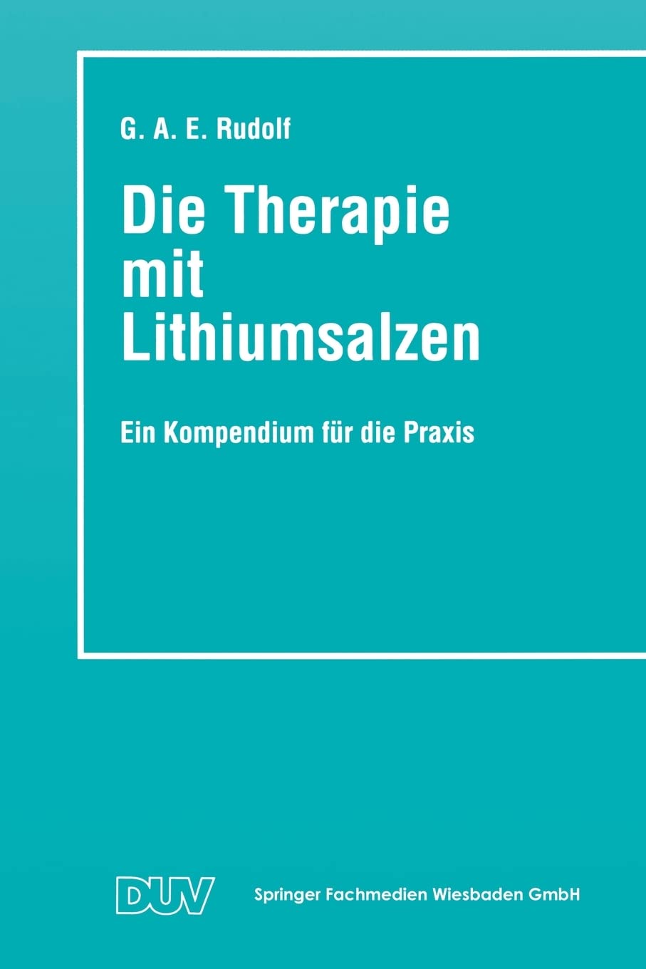 Die Therapie mit Lithiumsalzen: Ein Kompendium für die Praxis Medicine