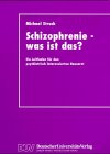 Schizophrenie, was ist das? Ein Leitfaden für den psychiatrisch interessierten Hausarzt Medicine
