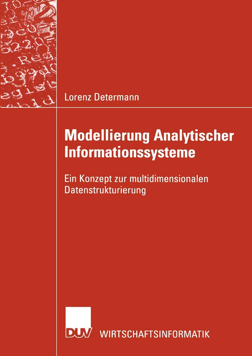 Modellierung Analytischer Informationssysteme: Ein Konzept zur Multidimensionalen Datenstrukturierung (Wirtschaftsinformatik) (German Edition) Law