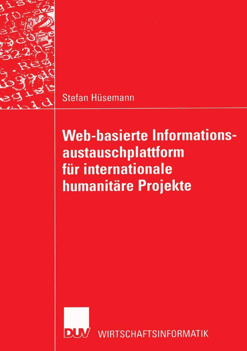 Web-basierte Informationsaustauschplattform für internationale humanitäre Projekte: Diss. Mit e. Geleitw. v. Andreas Meier (Wirtschaftswissenschaften) Law